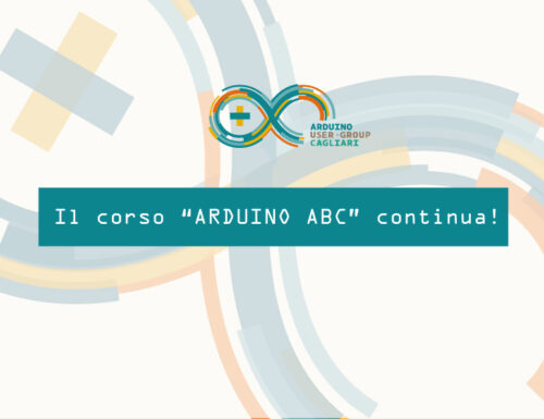 A grande richiesta il corso “Arduino ABC” continua!